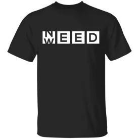 Need Weed T-Shirt